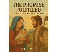 The Promise Fulfilled: Hope, Healing, and Heaven's King (Little Hearts, Big Truths)