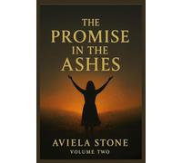 THE PROMISE IN THE ASHES: The Amaing and Beautiful Tapestry of a Shattered Life