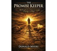 The Promise Keeper: 300 Prophecies of Jesus for Strength, Courage, and Hope (The Way Series: Mentoring, Restoration, and Mission in the Local Church)