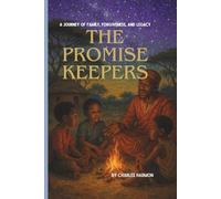 The Promise Keepers: A Journey of Family, Forgiveness, and Legacy