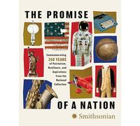 The Promise of a Nation: Commemorating 250 Years of Patriotism, Resilience, and Aspirations from the National Collection