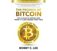 The Promise of Bitcoin: The Future of Money and How It Can Work for You
