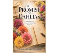 The Promise of Dahlias: A Story Based on the Diary of Marie Vikse (1917-1920)