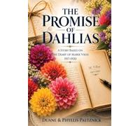 The Promise of Dahlias: A Story Based on the Diary of Marie Vikse (1917-1920)