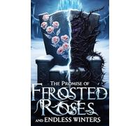 The Promise Of Frosted Roses and Endless Winters: The fate of cursed roses and stolen snowflakes