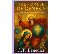 The Promise of Genesis: A Catholic Woman’s Journey Through Genesis (A Catholic Woman’s Journey Through the Old Testament)