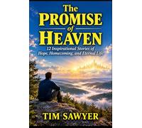 The Promise of Heaven: 12 Inspirational Stories of Hope, Homecoming, and Eternal Life