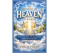 THE PROMISE OF HEAVEN ON EARTH: Thirty to One Reason Why You Should be Fulfilled By Heavenly Peace