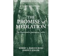 The Promise of Mediation: The Transformative Approach to Conflict, Revised Edition