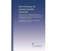 The Promise of mental health research: Hearing of the Committee on Labor and Human Resources, United States Senate, One Hundred Second Congress, second session ... September 15, 1992
