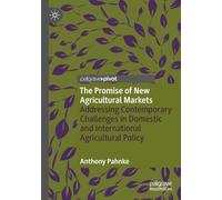 The Promise of New Agricultural Markets: Addressing Contemporary Challenges in Domestic and International Agricultural Policy