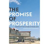 The Promise of Prosperity: Visions of the Future in Timor-Leste (Pacific Series)