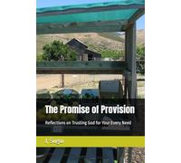 The Promise of Provision: Reflections on Trusting God for Your Every Need (The Reflection of Faith: The Promises of Jesus)