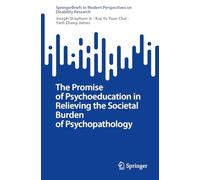The Promise of Psychoeducation in Relieving the Societal Burden of Psychopathology (SpringerBriefs in Modern Perspectives on Disability Research)