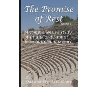 The Promise of Rest: A comprehensive study of Joshua through 1st & 2nd Samuel - Volume 2