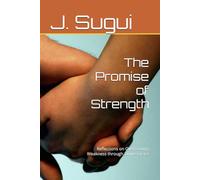 The Promise of Strength: Reflections on Overcoming Weakness through Divine Grace (The Reflection of Faith: The Promises of Jesus)