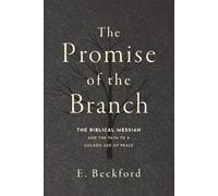 The Promise of the Branch: The Biblical Messiah and the Path to a Golden Age of Peace