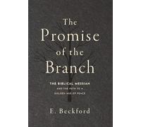 The Promise of the Branch: The Biblical Messiah and the Path to a Golden Age of Peace