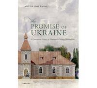 The Promise of Ukraine: A Conceptual History of Nineteenth-Century Nationalism