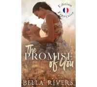 The Promise Of You (Edition Française): Une romance de petite ville, d'amants à rivaux puis amants de nouveau