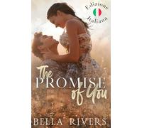 The Promise Of You (Edizione Italiana): Un romance da amanti a rivali (e di nuovo amanti) in una piccola città (Emerald Creek (Versione Italiana))
