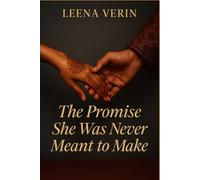 The Promise She Was Never Meant to Make: An emotional arranged marriage romance about choosing love after being chosen without consent