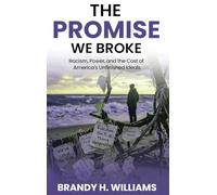 The Promise We Broke: Racism, Power, and the Cost of America's Unfinished Ideals