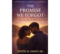 The Promise We Forgot: When Love Must Be Chosen Again (WHERE WE STAND Stories Of Love That Endures)