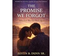 The Promise We Forgot: When Love Must Be Chosen Again (WHERE WE STAND Stories Of Love That Endures)