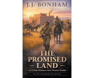 The Promised Land: A Western Double: 7 (Uzziah Mountain Man)