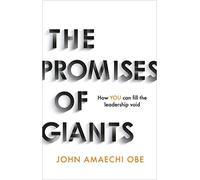 The Promises of Giants: How YOU can fill the leadership void --THE SUNDAY TIMES BESTSELLER--