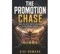 The Promotion Chase: Hope, Play-Offs, and the Long Road Up the Football Pyramid