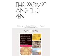 THE PROMPT AND THE PEN A Manifesto for the Augmented Author: Exploring the Soul of Writing in the Age of Artificial Intelligence