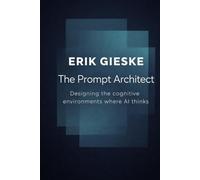 The Prompt Architect: Designing the cognitive environments where AI thinks
