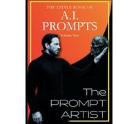 The Prompt Artist: The Little Book Of A.I. Prompts - Kindle Version: 3