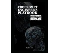 The Prompt Engineer's Playbook: Mastering AI for Future Income and Innovation