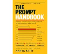 The Prompt Handbook: AI Prompt Engineering A to Z for ChatGPT, Claude, Gemini and Copilot: 61 Industries, 120+ Templates and Worked Examples