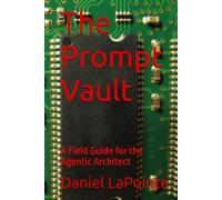 The Prompt Vault: A Field Guide for the Agentic Architect