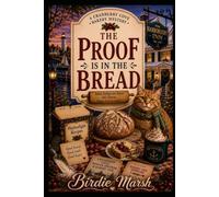 The Proof Is In The Bread: A Cranberry Cove Mystery (Cranberry Cove Bakery Mysteries)