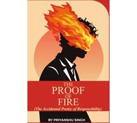 The proof of the fire: The accidental poetry of responsibility