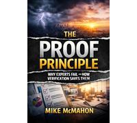 THE PROOF PRINCIPLE: Why Experts Fail and How Verification Saves Them