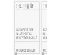 The Proof: Uses of Evidence in Law, Politics, and Everything Else