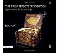 The Prop Effects Guidebook: Lights, Motion, Sound, and Magic