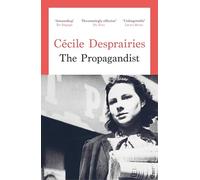 The Propagandist: An Extraordinary WWII Autobiographical Novel. New Yorker Best Books of The Year.