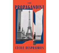The Propagandist: An Extraordinary WWII Autobiographical Novel. New Yorker Best Books of The Year.