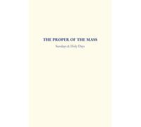 The Proper of the Mass: Sundays & Holy Days