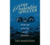 The Properties of Water: The Double Life of the Frog and the Chameleon