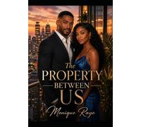 The Property Between Us: An African American Contemporary Romance About Love, Legacy, and Second Chances