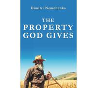 The Property God Gives: Biblical Principles and Practical Steps for Moving from Promise to Possession