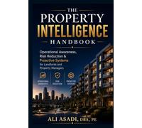 The Property Intelligence Handbook: Operational Awareness, Risk Reduction & Proactive Systems for Landlords and Property Managers